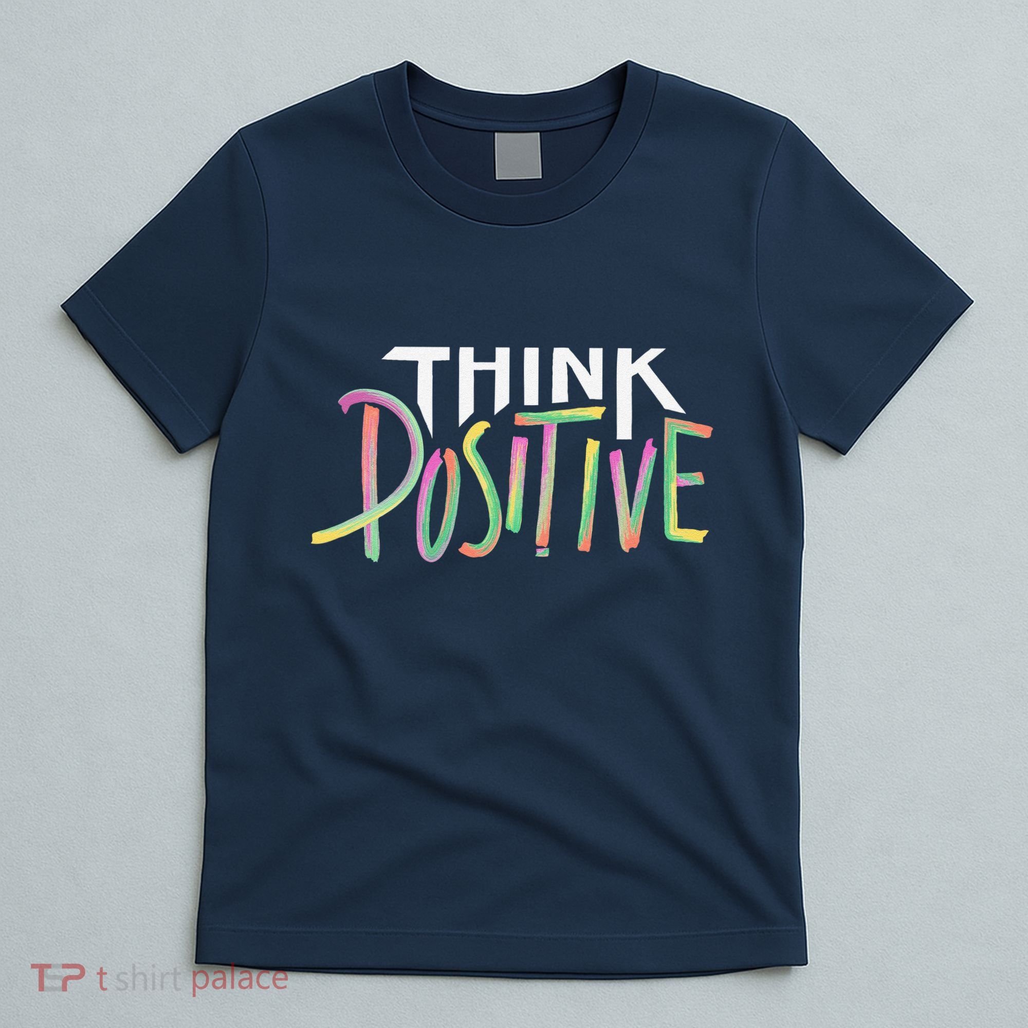 Think Positive Inspirational T-Shirt