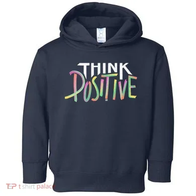Think Positive Inspirational Toddler Hoodie