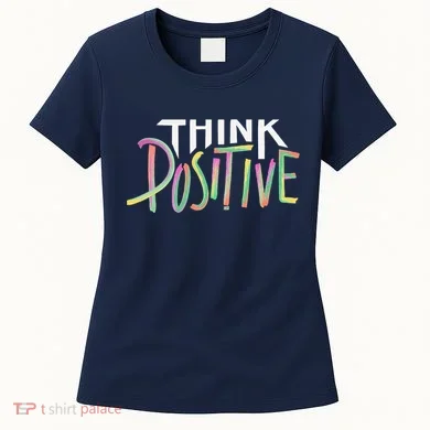 Think Positive Inspirational Women's T-Shirt