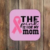 The Pink Is For My Mom Breast Cancer Awareness Coaster thumb 0
