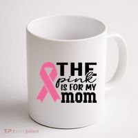 The Pink Is For My Mom Breast Cancer Awareness Coffee Mug thumb 1