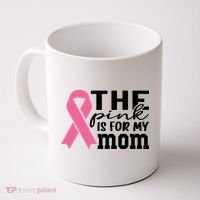 The Pink Is For My Mom Breast Cancer Awareness Coffee Mug thumb 0