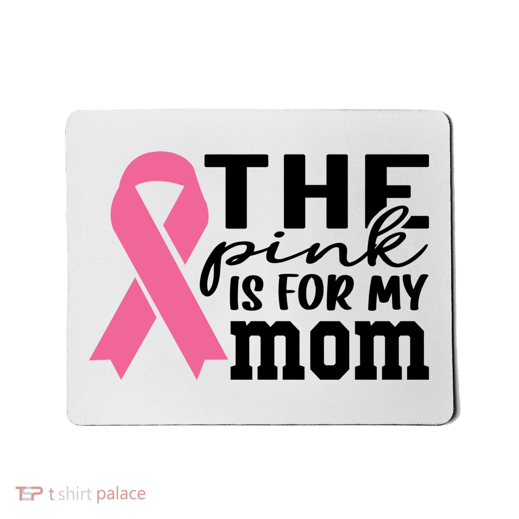 The Pink Is For My Mom Breast Cancer Awareness Mousepad