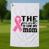 The Pink Is For My Mom Breast Cancer Awareness Golf Towel thumb 1