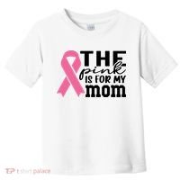 The Pink Is For My Mom Breast Cancer Awareness Toddler T-Shirt thumb 0
