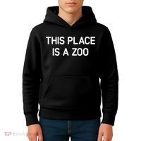 This Place Is A Zoo Funny Jokes Sarcastic Kids Hoodie thumb 4