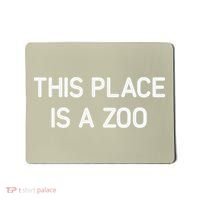 This Place Is A Zoo Funny Jokes Sarcastic Mousepad thumb 0