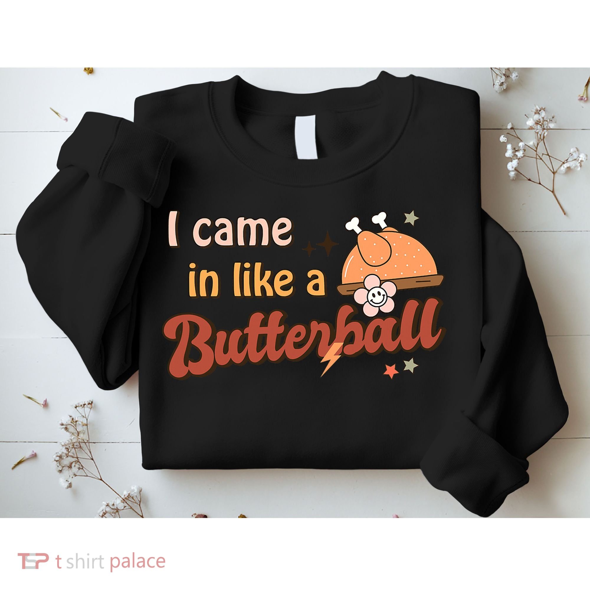 Thanksgiving Puns I Came In Like A Butterball Funny Turkey Sweatshirt