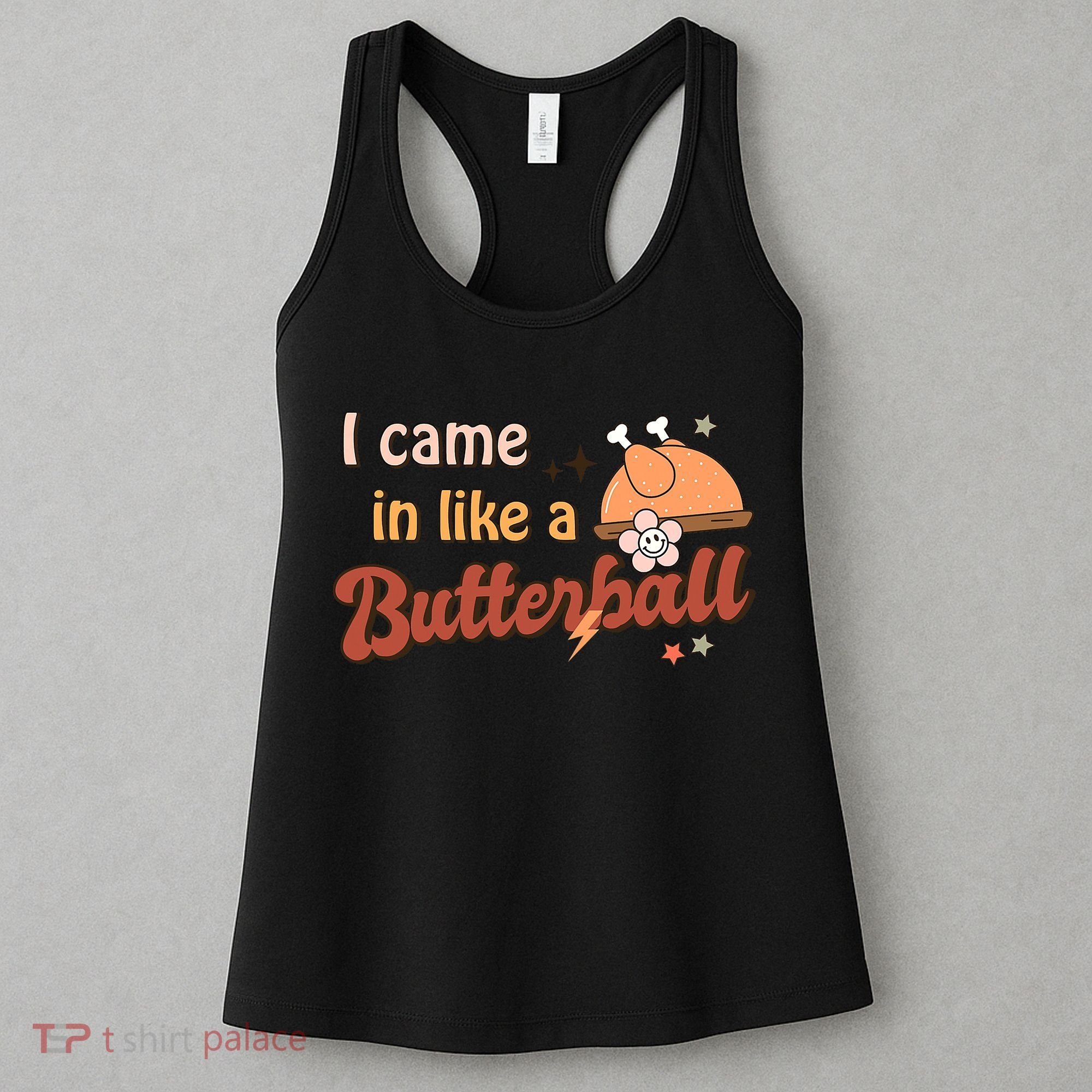 Thanksgiving Puns I Came In Like A Butterball Funny Turkey Women's Tank Top