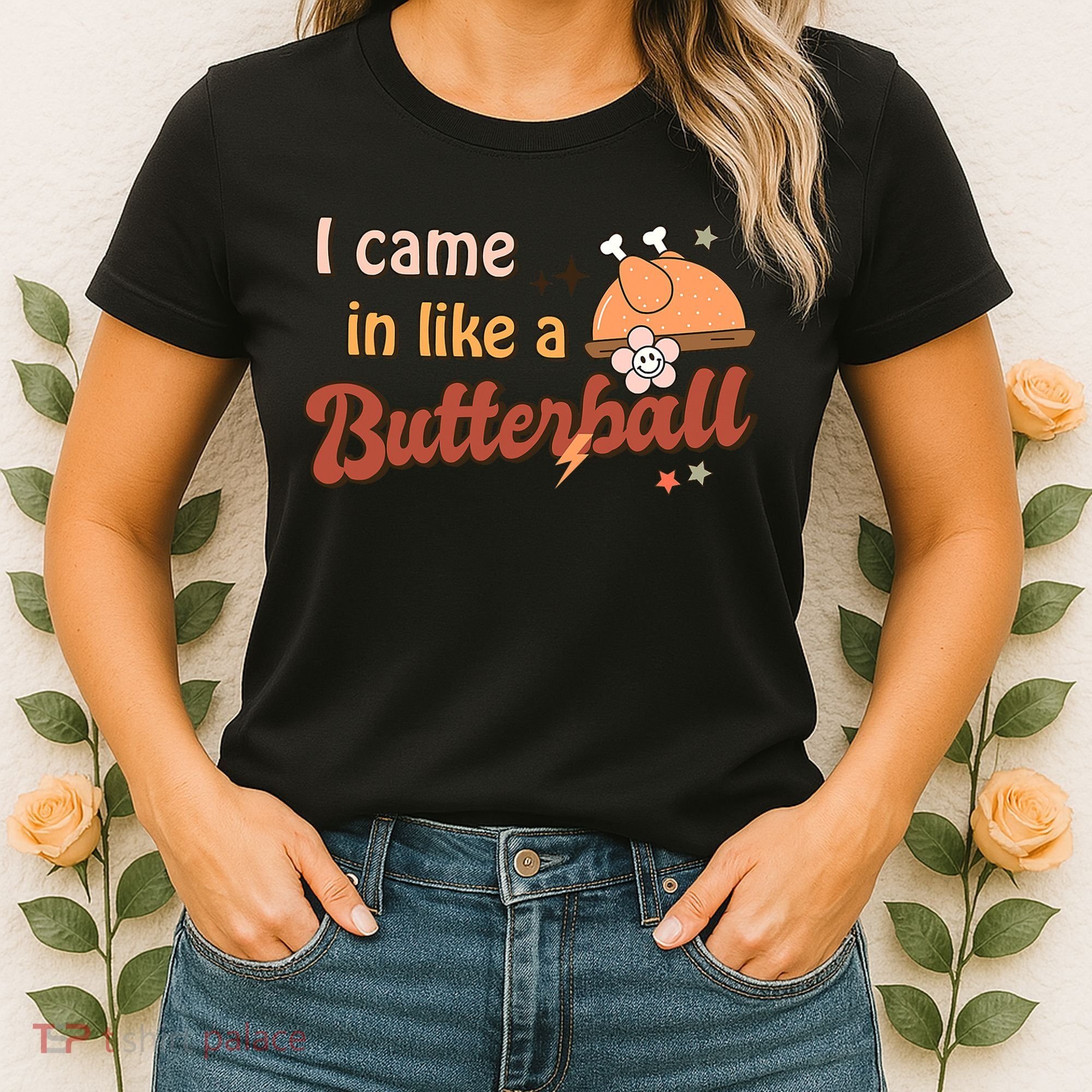 Thanksgiving Puns I Came In Like A Butterball Funny Turkey Women's T-Shirt
