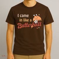 Thanksgiving Puns I Came In Like A Butterball Funny Turkey T-Shirt thumb 3