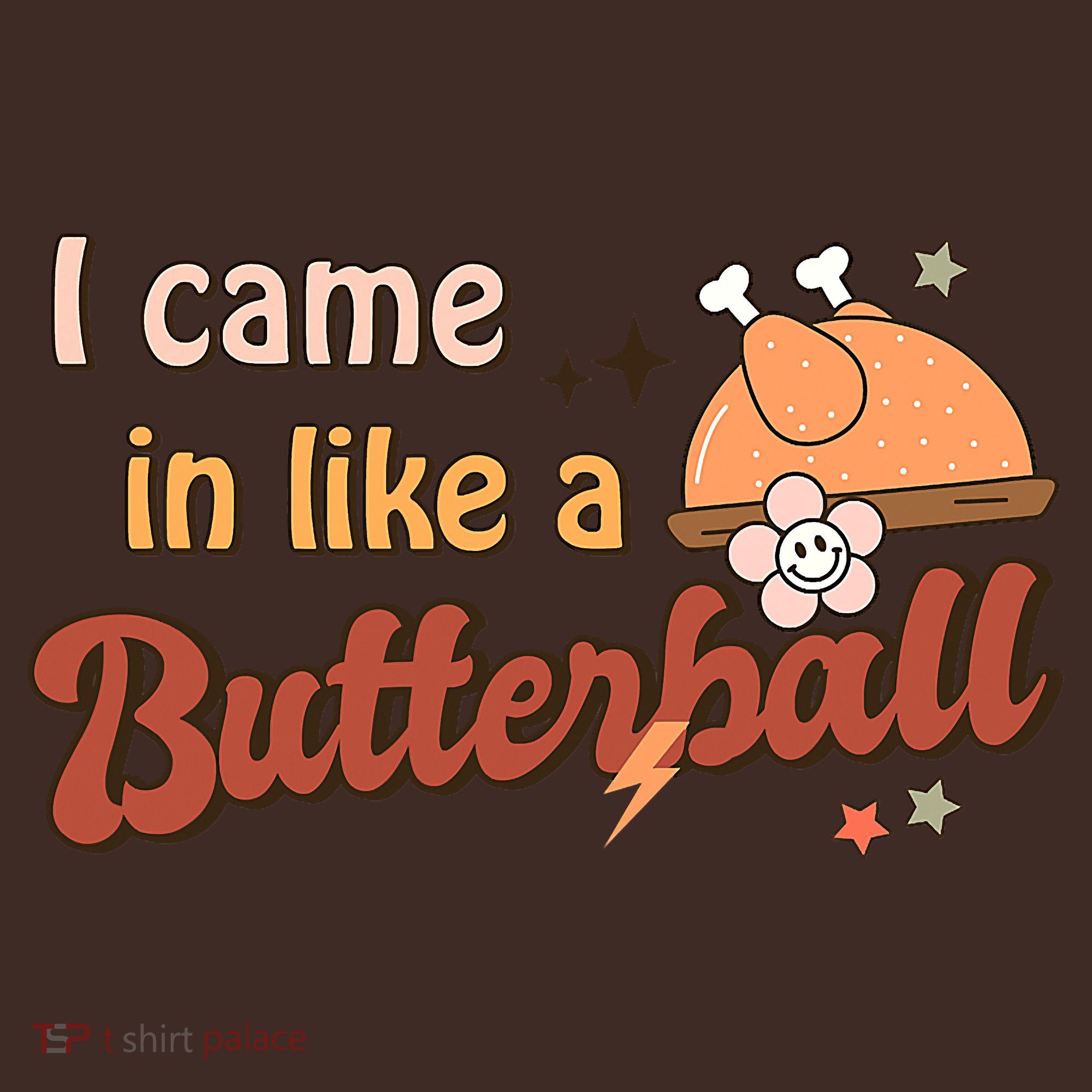 Thanksgiving Puns I Came In Like A Butterball Funny Turkey T-Shirt