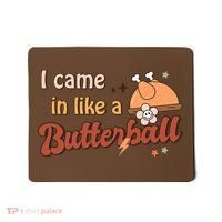 Thanksgiving Puns I Came In Like A Butterball Funny Turkey Mousepad thumb 0