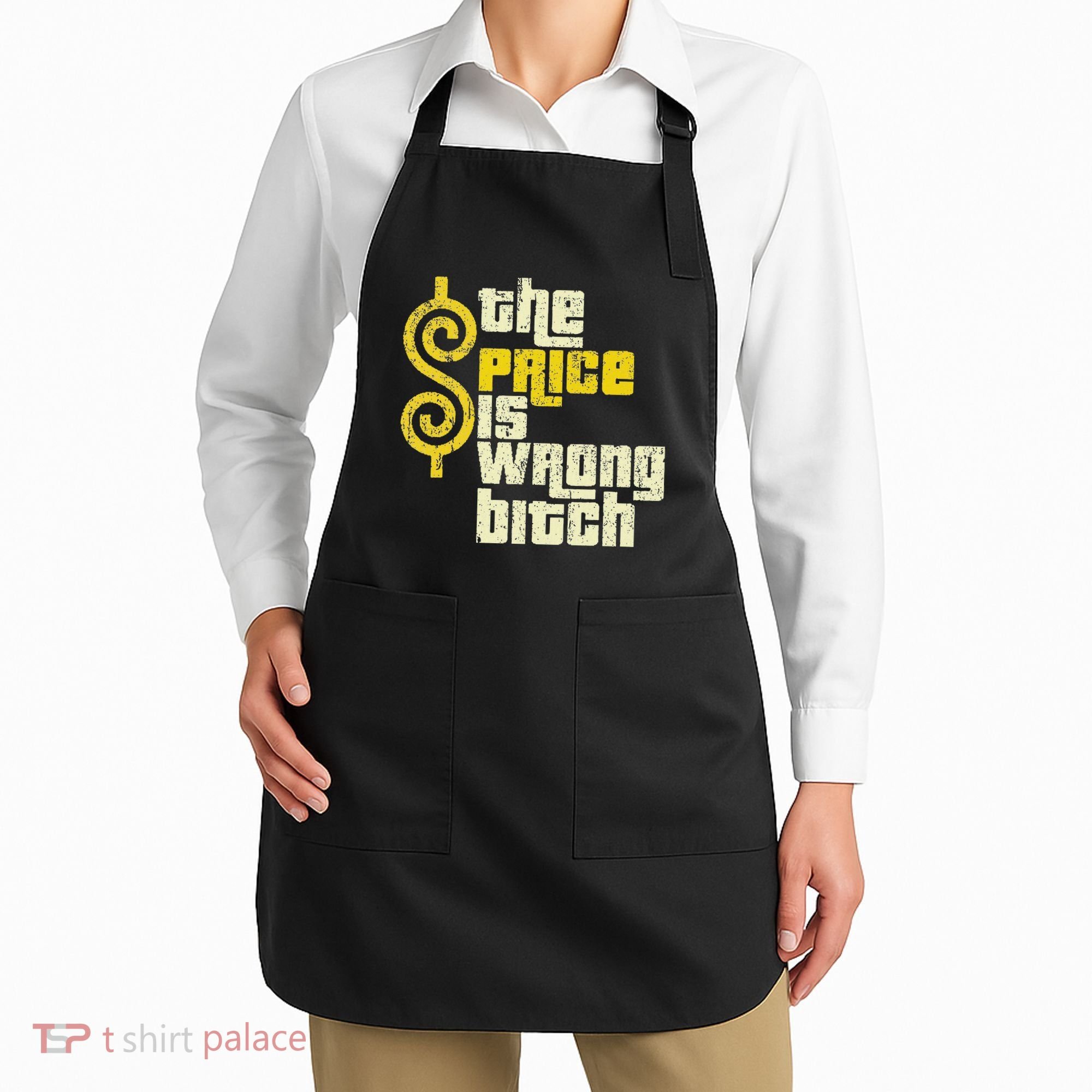 The Price Is Wrong Bitch Funny Humor Apron