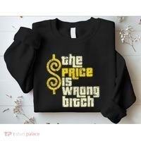 The Price Is Wrong Bitch Funny Humor Sweatshirt thumb 2