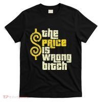 The Price Is Wrong Bitch Funny Humor T-Shirt thumb 0