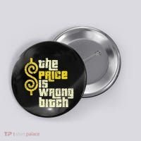 The Price Is Wrong Bitch Funny Humor Button thumb 0