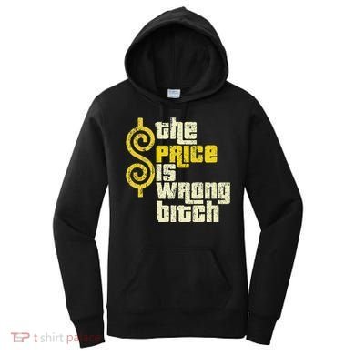 The Price Is Wrong Bitch Funny Humor Women's Hoodie