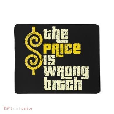 The Price Is Wrong Bitch Funny Humor Mousepad