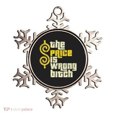 The Price Is Wrong Bitch Funny Humor Ornament
