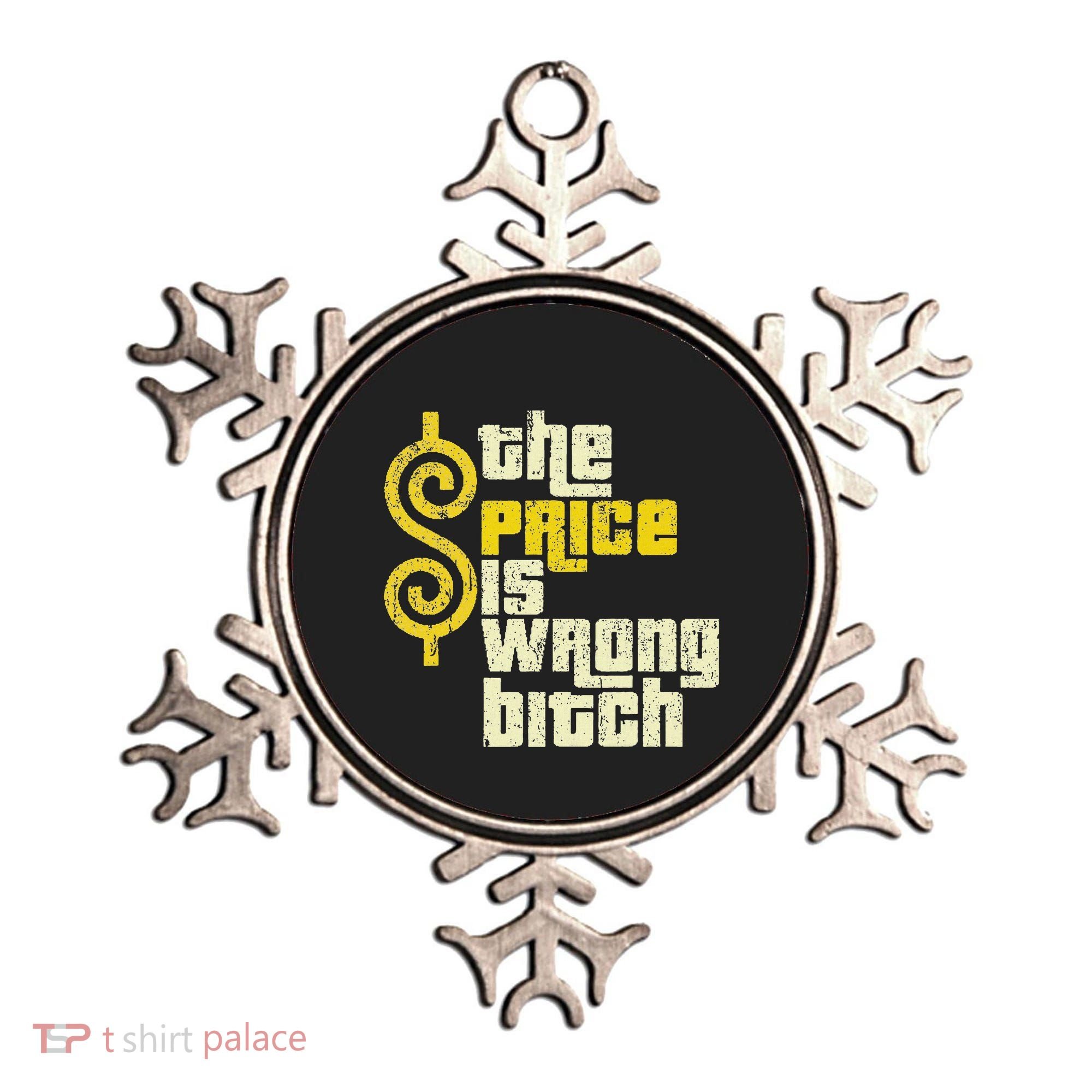 The Price Is Wrong Bitch Funny Humor Ornament