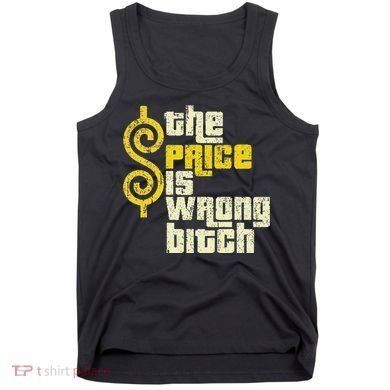 The Price Is Wrong Bitch Funny Humor Tank Top