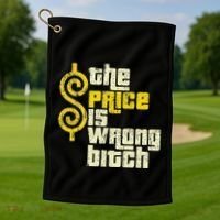 The Price Is Wrong Bitch Funny Humor Golf Towel thumb 1