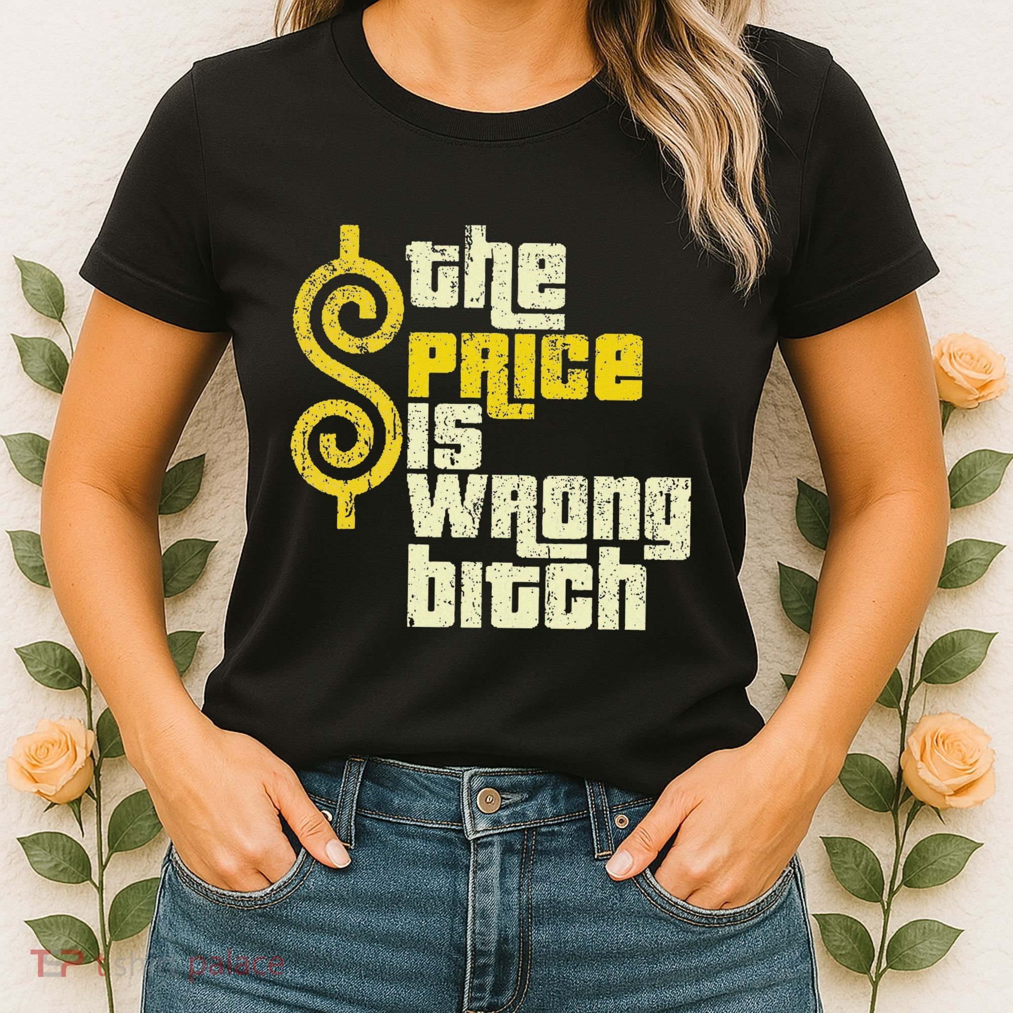The Price Is Wrong Bitch Funny Humor Women's T-Shirt