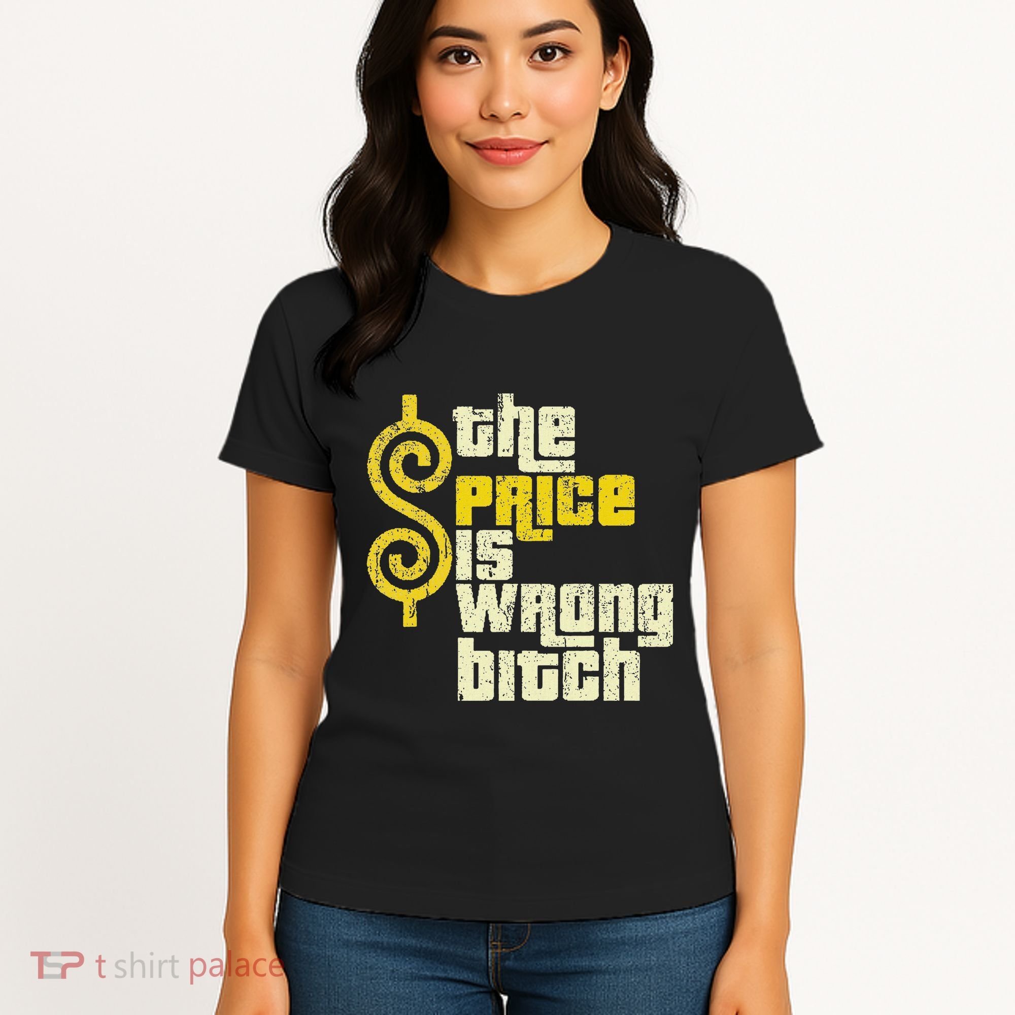 The Price Is Wrong Bitch Funny Humor Women's T-Shirt