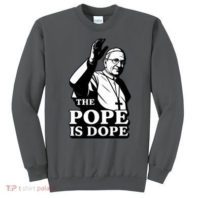 The Pope Is Dope Pope Leo XIV Sweatshirt