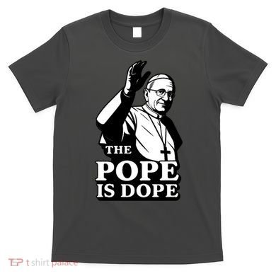 The Pope Is Dope Pope Leo XIV T-Shirt