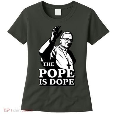 The Pope Is Dope Pope Leo XIV Women's T-Shirt