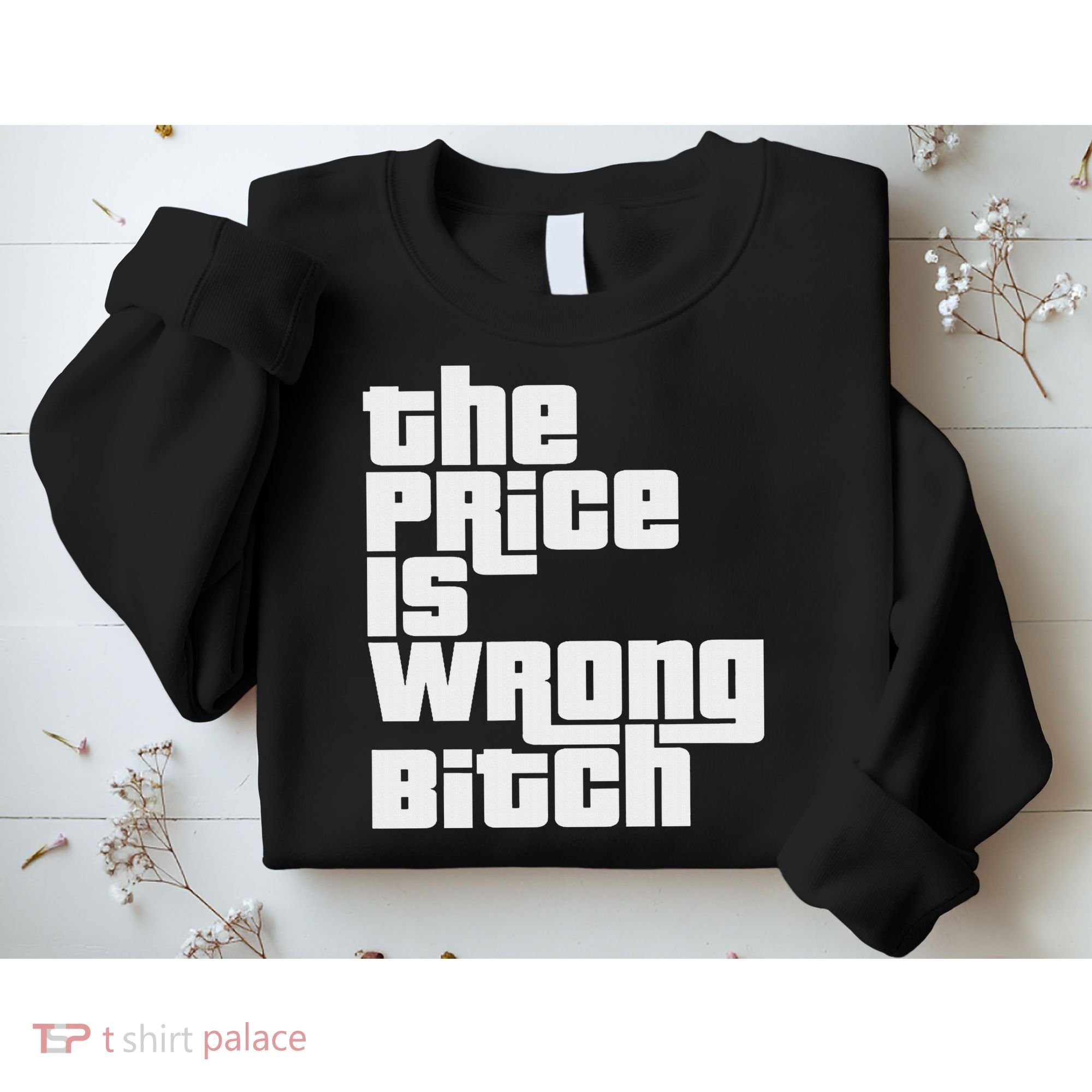 The Price Is Wrong Bitch Funny Adult Humor Funny Right Gift Sweatshirt