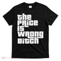 The Price Is Wrong Bitch Funny Adult Humor Funny Right Gift T-Shirt thumb 0