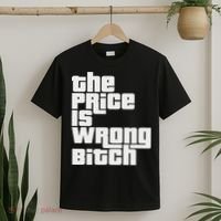 The Price Is Wrong Bitch Funny Adult Humor Funny Right Gift T-Shirt thumb 2