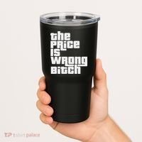 The Price Is Wrong Bitch Funny Adult Humor Funny Right Gift Tumbler thumb 2