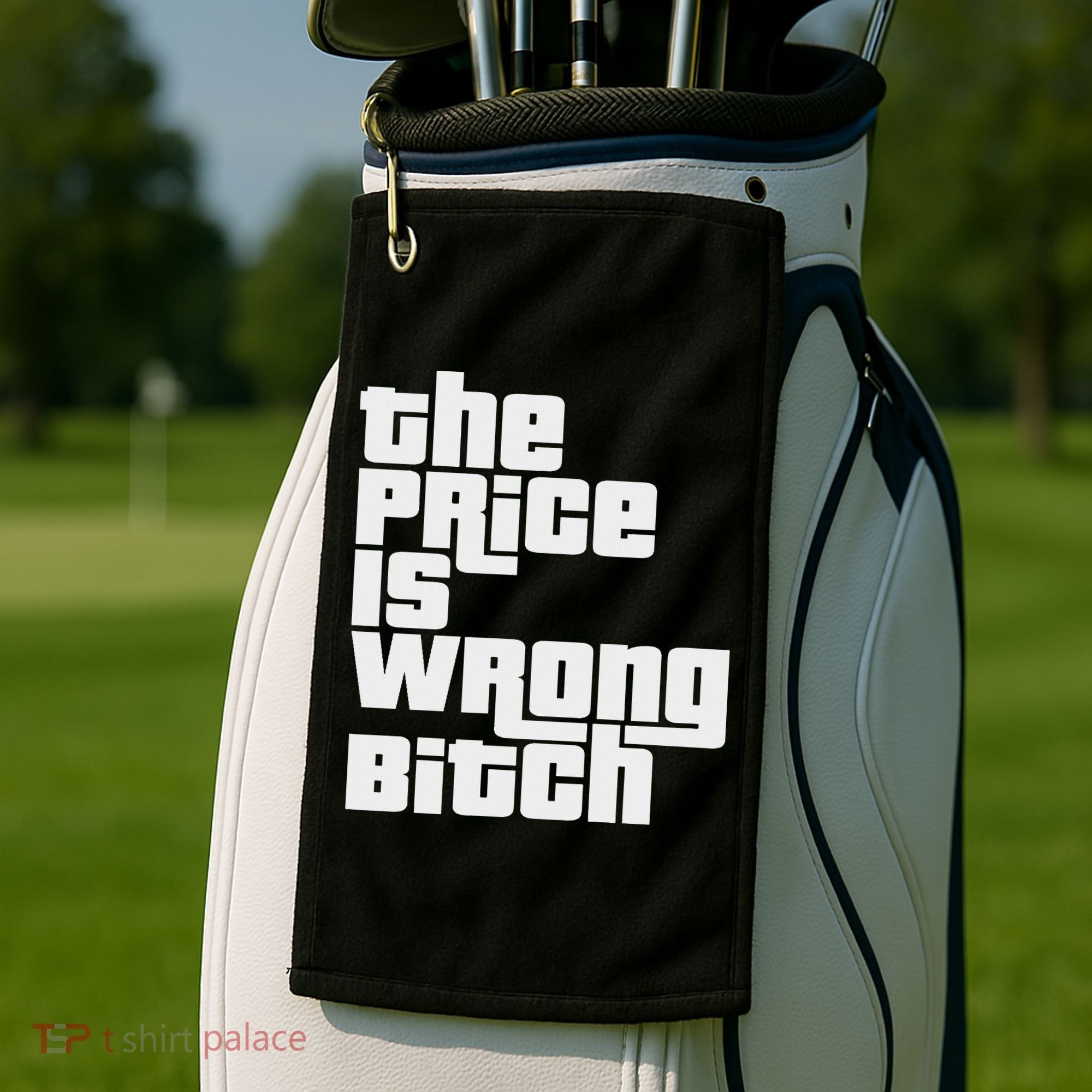 The Price Is Wrong Bitch Funny Adult Humor Funny Right Gift Golf Towel