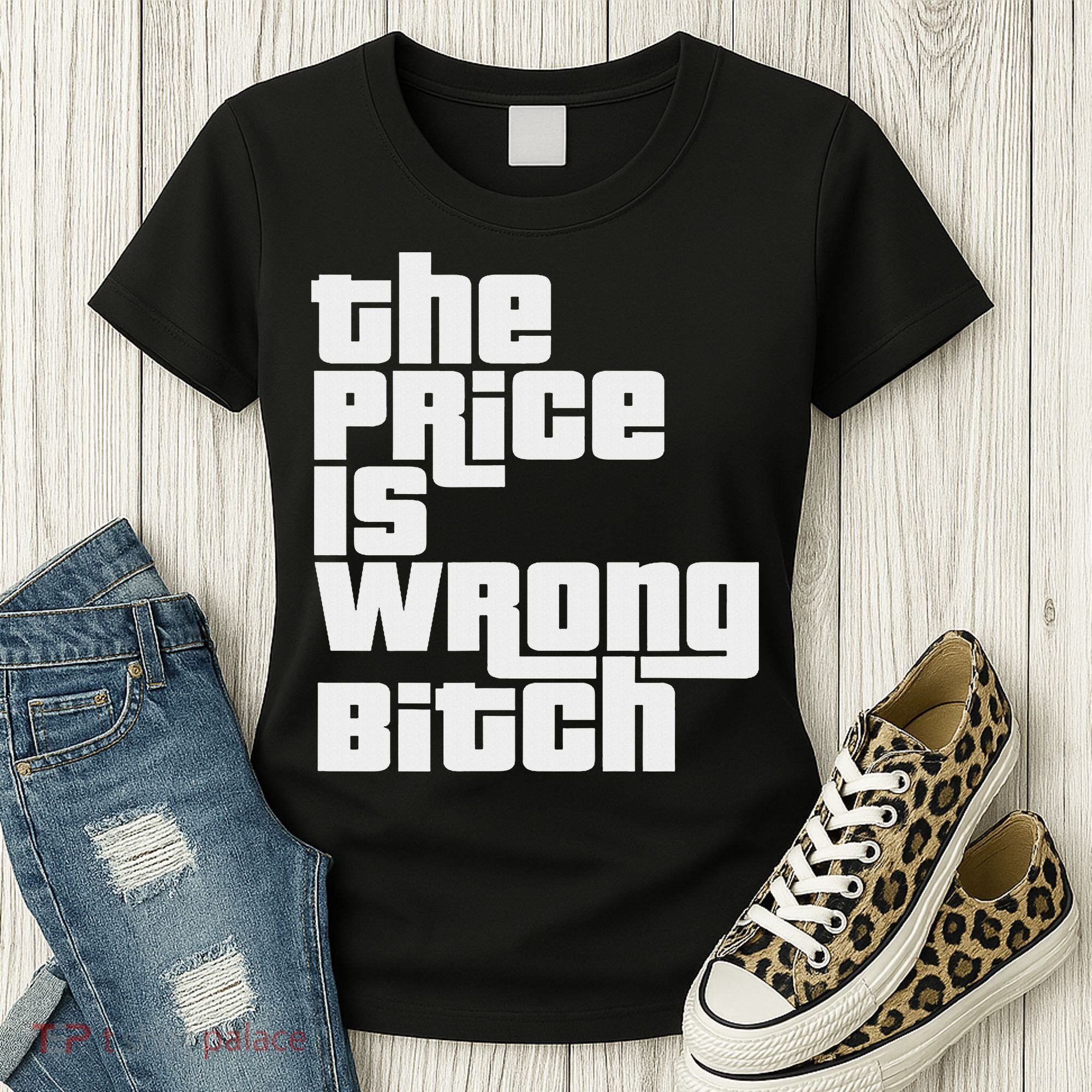 The Price Is Wrong Bitch Funny Adult Humor Funny Right Gift Women's T-Shirt