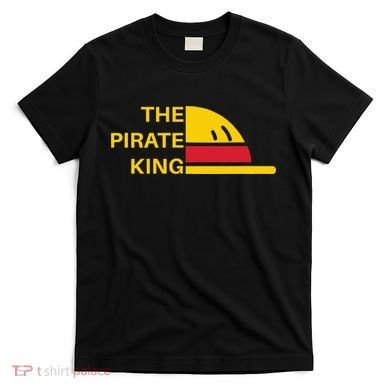 The Pirate King Best Pirate Anime Ever T-Shirt