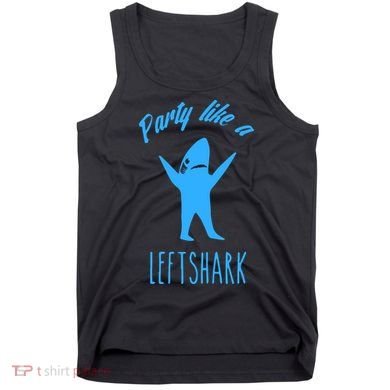 Trending Party Like A Left Shark Gift Christmas Xmas Party Leftshark Dancing Sha Tank Top
