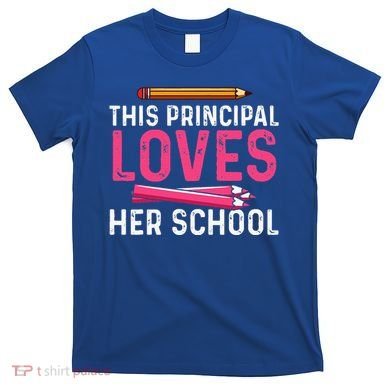 This Principal Loves Her School Best Principal T-Shirt
