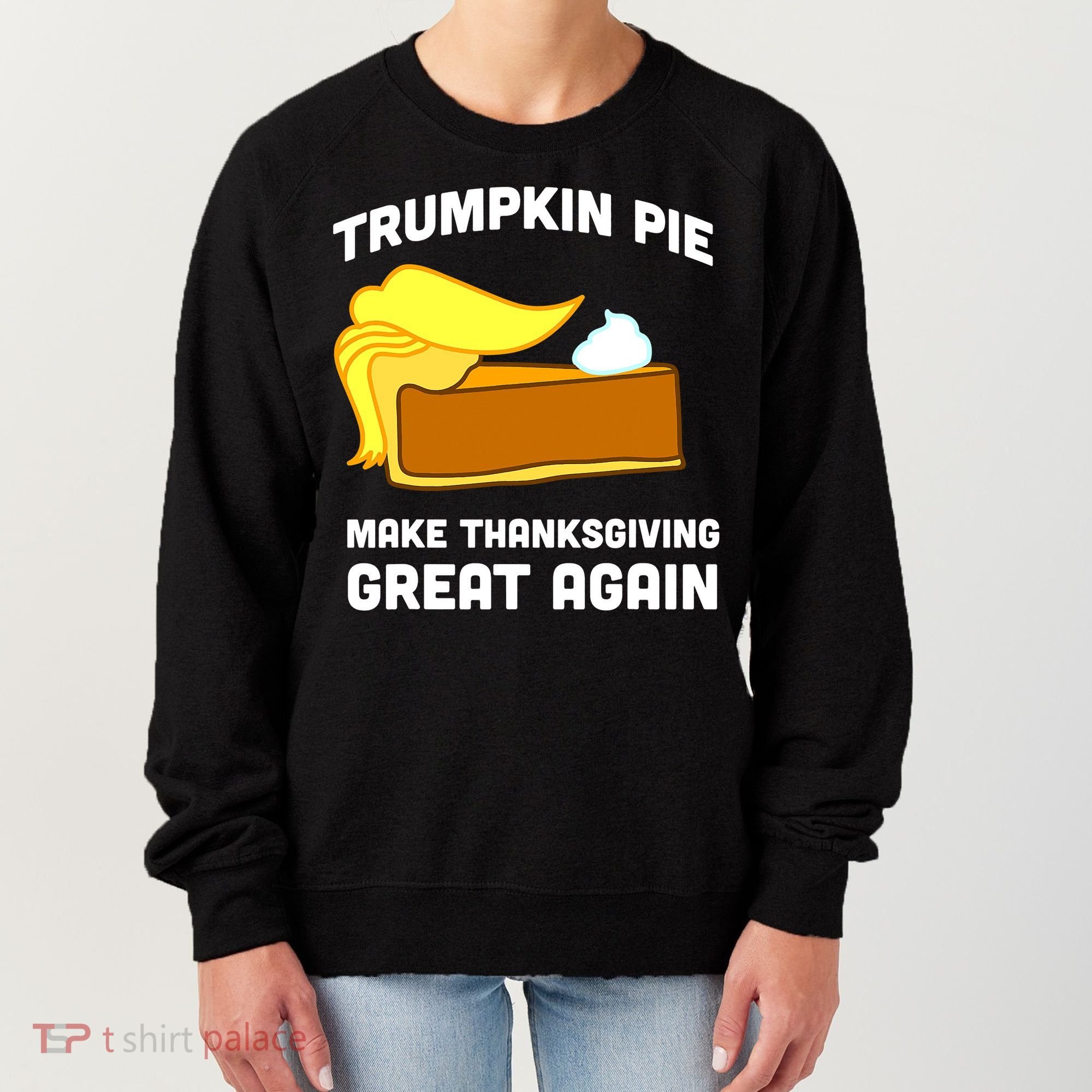 Trumpkin Pie Make Thanksgiving Great Again Women's Sweatshirt