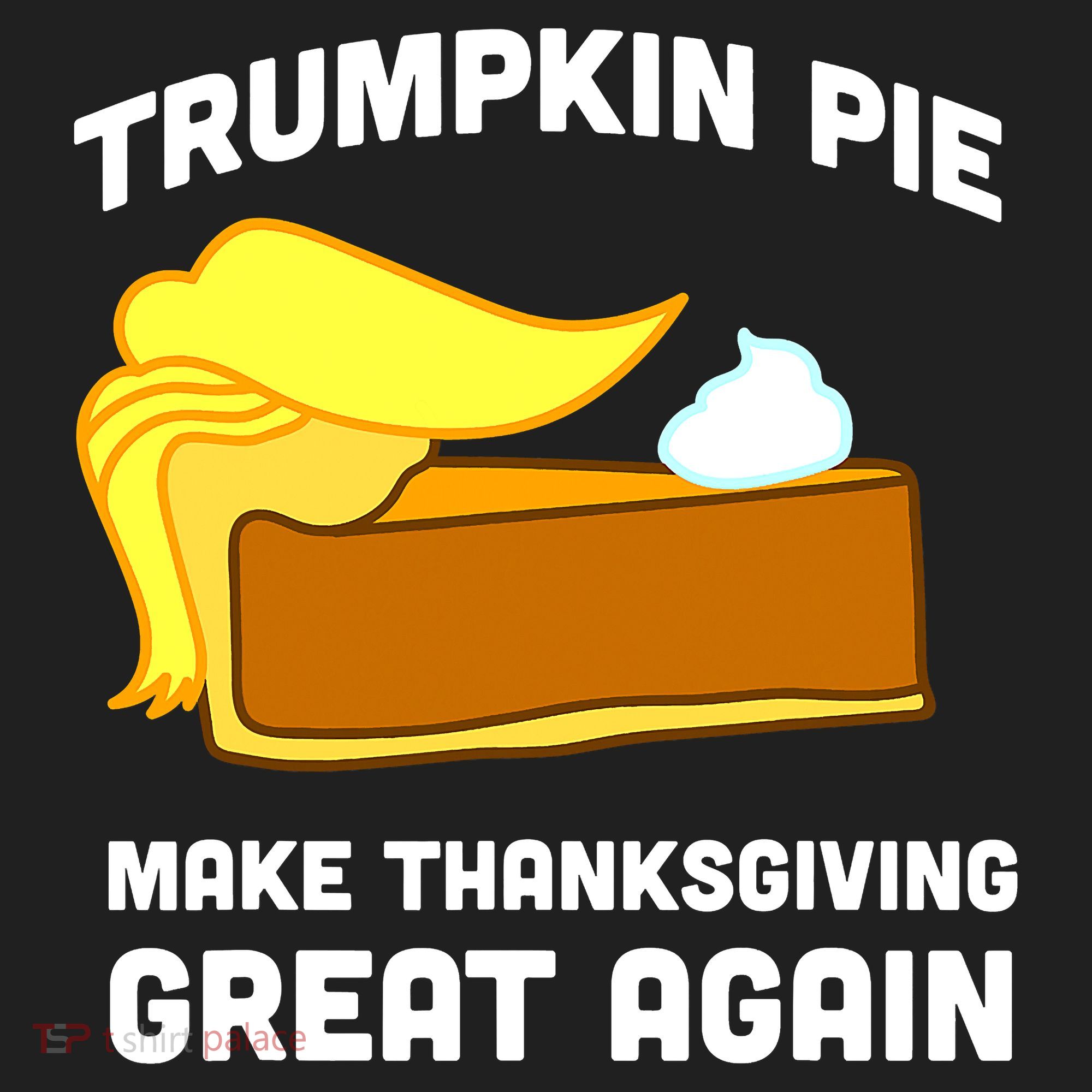 Trumpkin Pie Make Thanksgiving Great Again Women's Sweatshirt