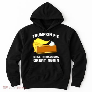 Trumpkin Pie Make Thanksgiving Great Again Hoodie