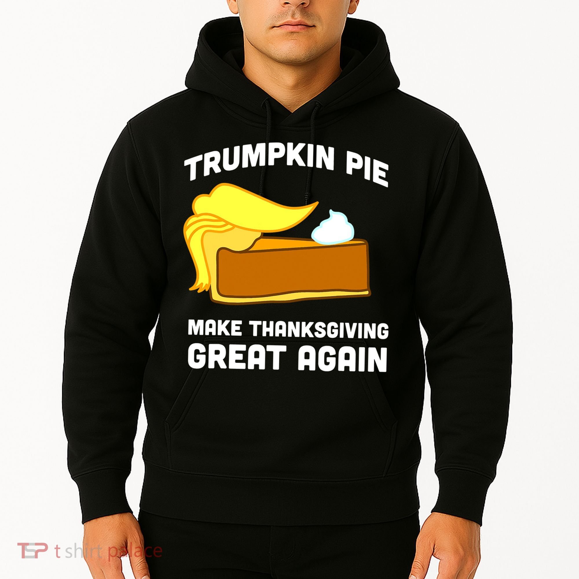 Trumpkin Pie Make Thanksgiving Great Again Hoodie