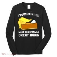 Trumpkin Pie Make Thanksgiving Great Again Long Sleeve Shirt thumb 0