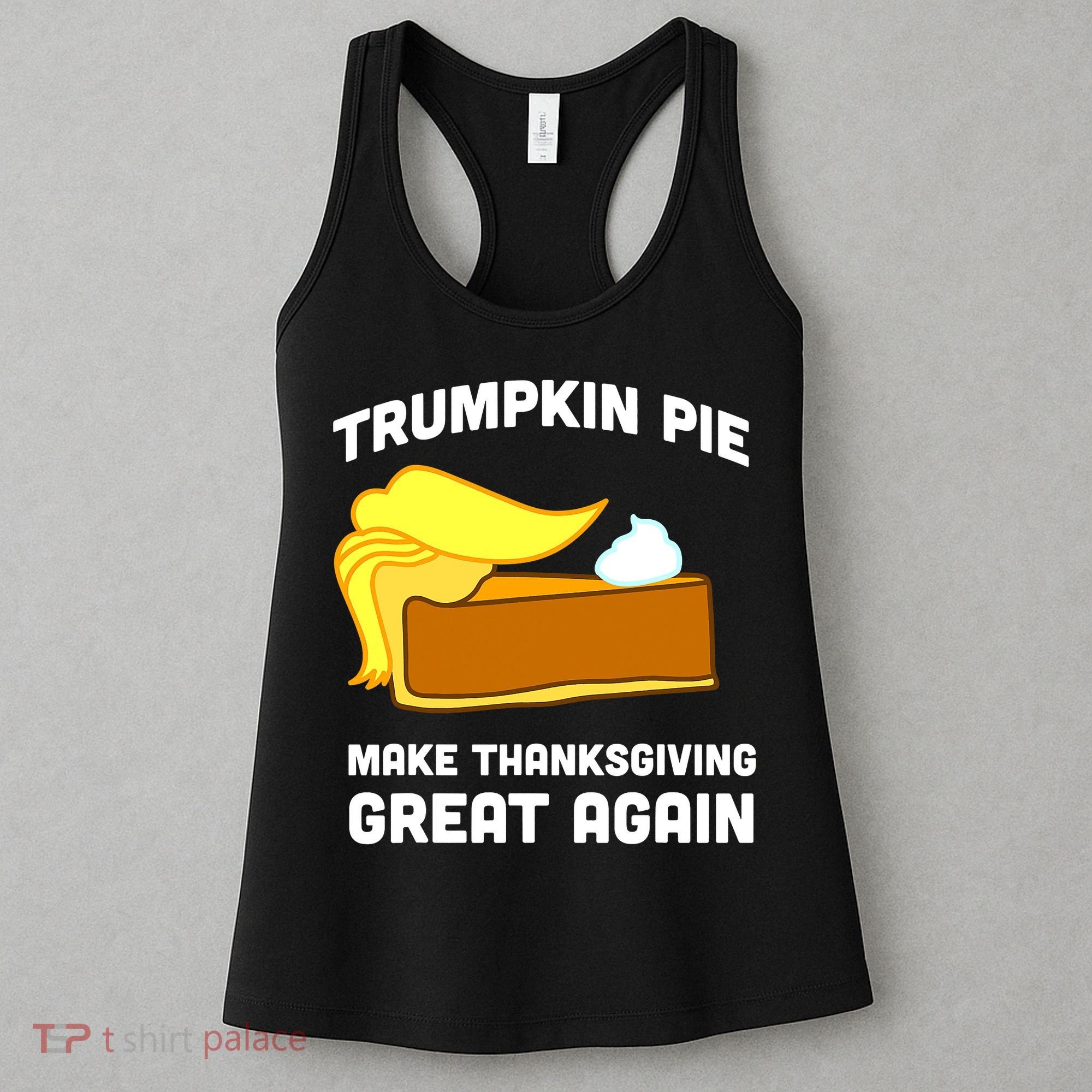Trumpkin Pie Make Thanksgiving Great Again Women's Tank Top