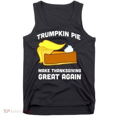 Trumpkin Pie Make Thanksgiving Great Again Tank Top