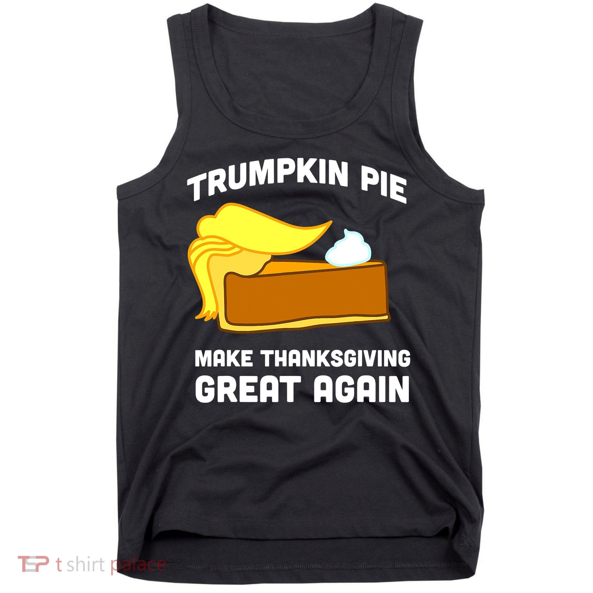 Trumpkin Pie Make Thanksgiving Great Again Tank Top