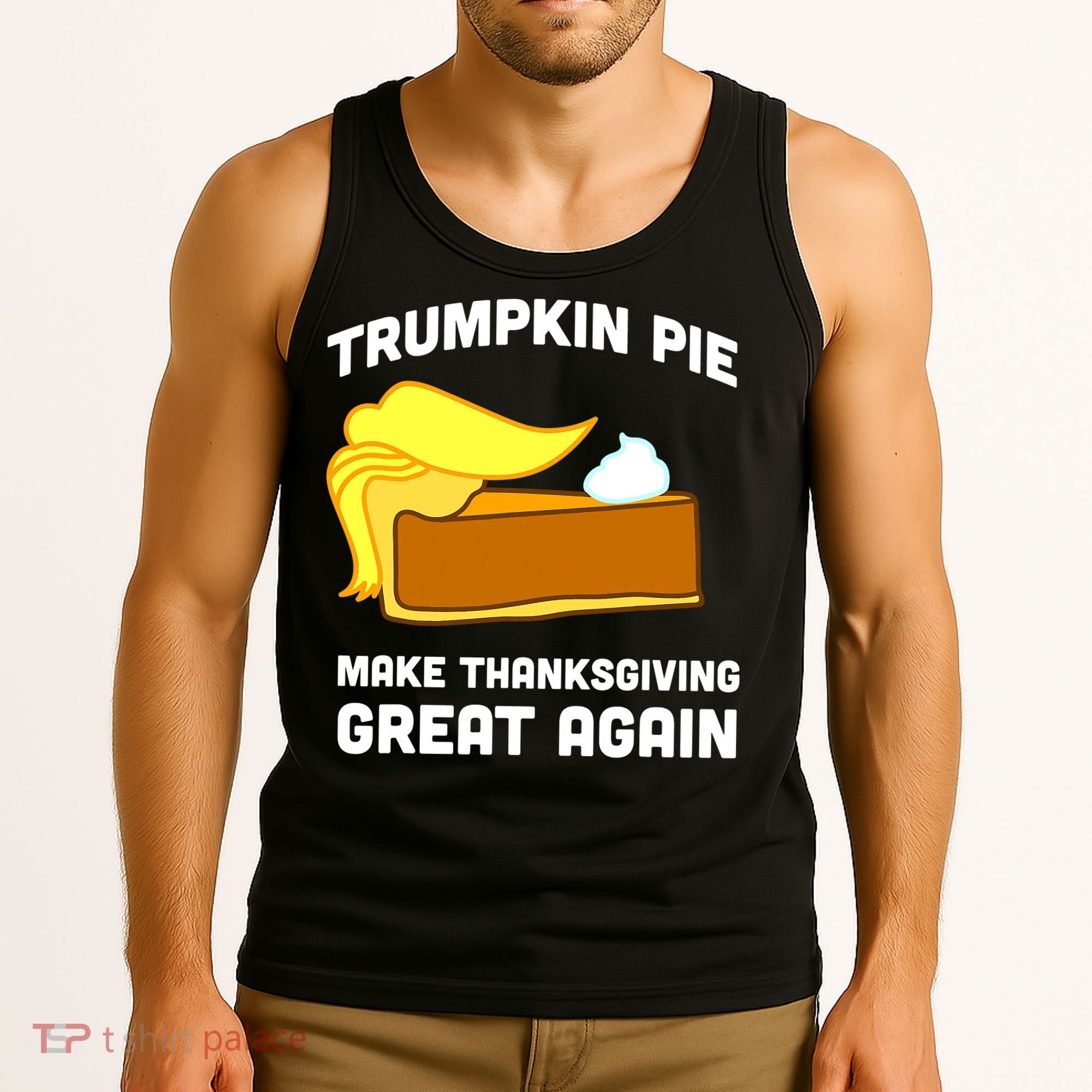 Trumpkin Pie Make Thanksgiving Great Again Tank Top
